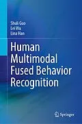 E-Book (pdf) Human Multimodal Fused Behavior Recognition von Shuli Guo, Lei Wu, Lina Han