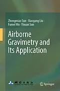 E-Book (pdf) Airborne Gravimetry and Its Application von Zhongmiao Sun, Xiaogang Liu, Fumei Wu
