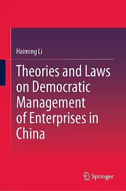 E-Book (pdf) Theories and Laws on Democratic Management of Enterprises in China von Haiming Li