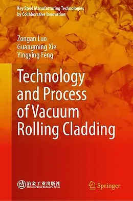 E-Book (pdf) Technology and Process of Vacuum Rolling Cladding von Luo Zongan, Guangming Xie, Yingying Feng