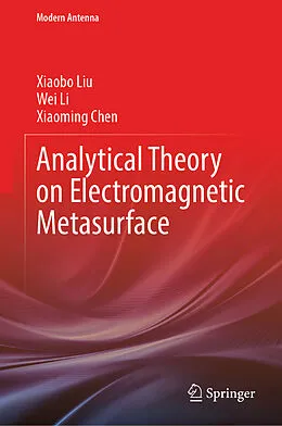 E-Book (pdf) Analytical Theory on Electromagnetic Metasurface von Xiaobo Liu, Wei Li, Xiaoming Chen