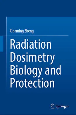 E-Book (pdf) Radiation Dosimetry Biology and Protection von Xiaoming Zheng