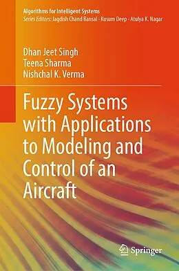 E-Book (pdf) Fuzzy Systems with Applications to Modeling and Control of an Aircraft von Dhan Jeet Singh, Teena Sharma, Nishchal K. Verma