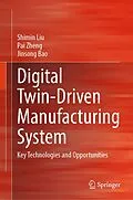 E-Book (pdf) Digital Twin-Driven Manufacturing System von Shimin Liu, Pai Zheng, Jinsong Bao