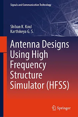E-Book (pdf) Antenna Designs Using High Frequency Structure Simulator (HFSS) von Shiban K. Koul, Karthikeya G. S.