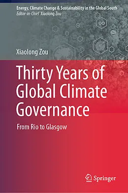 E-Book (pdf) Thirty Years of Global Climate Governance von Xiaolong Zou
