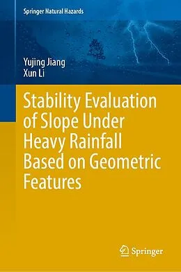 E-Book (pdf) Stability Evaluation of Slope Under Heavy Rainfall Based on Geometric Features von Yujing Jiang, Xun Li