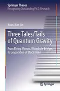 E-Book (pdf) Three Tales/Tails of Quantum Gravity von Kuan-Nan Lin
