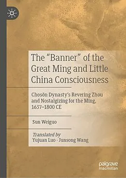 E-Book (pdf) The "Banner" of the Great Ming and Little China Consciousness von Sun Weiguo