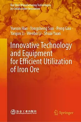 E-Book (pdf) Innovative Technology and Equipment for Efficient Utilization of Iron Ore von Yuexin Han, Yongsheng Sun, Peng Gao
