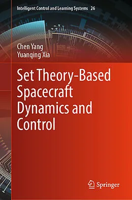 E-Book (pdf) Set Theory-Based Spacecraft Dynamics and Control von Chen Yang, Yuanqing Xia