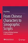 E-Book (pdf) From Chinese Characters to Sinographic Scripts von Feng Wang