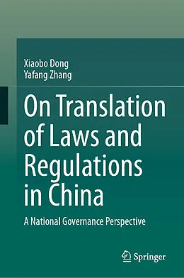 E-Book (pdf) On Translation of Laws and Regulations in China von Xiaobo Dong, Yafang Zhang