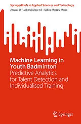 Kartonierter Einband Machine Learning in Youth Badminton von Rabiu Muazu Musa, Anwar P. P. Abdul Majeed