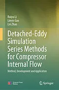 E-Book (pdf) Detached-Eddy Simulation Series Methods for Compressor Internal Flow von Ruiyu Li, Limin Gao, Lei Zhao