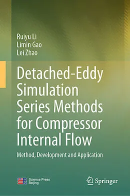 E-Book (pdf) Detached-Eddy Simulation Series Methods for Compressor Internal Flow von Ruiyu Li, Limin Gao, Lei Zhao