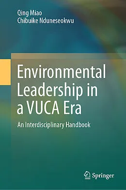 E-Book (pdf) Environmental Leadership in a VUCA Era von Qing Miao, Chibuike Nduneseokwu