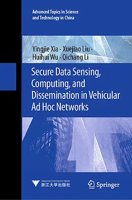 E-Book (pdf) Secure Data Sensing, Computing, and Dissemination in Vehicular Ad Hoc Networks von Yingjie Xia, Xuejiao Liu, Huihui Wu