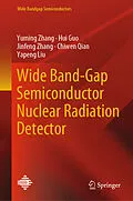 E-Book (pdf) Wide Band-Gap Semiconductor Nuclear Radiation Detector von Yuming Zhang, Hui Guo, Jinfeng Zhang