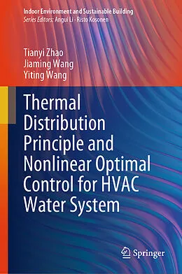 E-Book (pdf) Thermal Distribution Principle and Nonlinear Optimal Control for HVAC Water System von Tianyi Zhao, Jiaming Wang, Yiting Wang