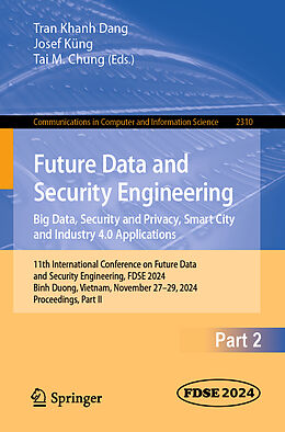 Couverture cartonnée Future Data and Security Engineering. Big Data, Security and Privacy, Smart City and Industry 4.0 Applications de 