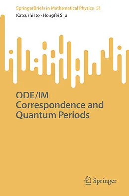 E-Book (pdf) ODE/IM Correspondence and Quantum Periods von Katsushi Ito, Hongfei Shu