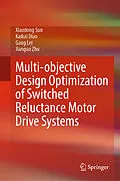 E-Book (pdf) Multi-objective Design Optimization of Switched Reluctance Motor Drive Systems von Xiaodong Sun, Kaikai Diao, Gang Lei