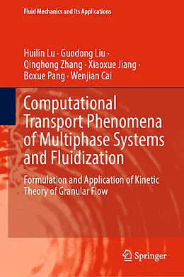 E-Book (pdf) Computational Transport Phenomena of Multiphase Systems and Fluidization von Huilin Lu, Guodong Liu, Qinghong Zhang