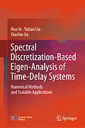 E-Book (pdf) Spectral Discretization-Based Eigen-Analysis of Time-Delay Systems von Hua Ye, Yutian Liu, Xiaofan Jia