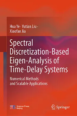 E-Book (pdf) Spectral Discretization-Based Eigen-Analysis of Time-Delay Systems von Hua Ye, Yutian Liu, Xiaofan Jia