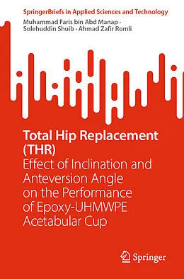 E-Book (pdf) Total Hip Replacement (THR) von Muhammad Faris Bin Abd Manap, Solehuddin Shuib, Ahmad Zafir Romli