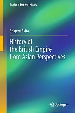 E-Book (pdf) History of the British Empire from Asian Perspectives von Shigeru Akita