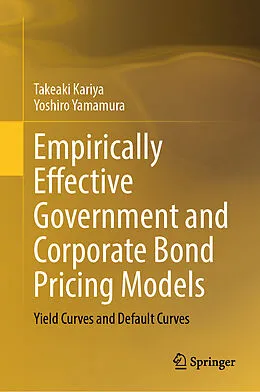 E-Book (pdf) Empirically Effective Government and Corporate Bond Pricing Models von Takeaki Kariya, Yoshiro Yamamura