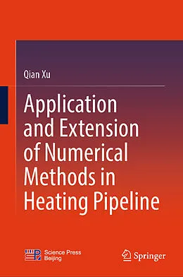 E-Book (pdf) Application and Extension of Numerical Methods in Heating Pipeline von Qian Xu
