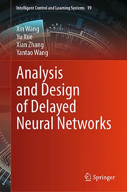 E-Book (pdf) Analysis and Design of Delayed Neural Networks von Xin Wang, Yu Xue, Xian Zhang