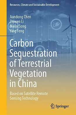 E-Book (pdf) Carbon Sequestration of Terrestrial Vegetation in China von Jiandong Chen, Zhiwen Li, Malin Song