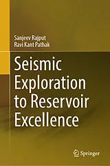 E-Book (pdf) Seismic Exploration to Reservoir Excellence von Sanjeev Rajput, Ravi Kant Pathak
