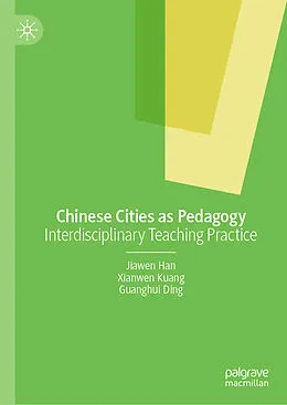 E-Book (pdf) Chinese Cities as Pedagogy von Jiawen Han, Xianwen Kuang, Guanghui Ding