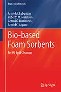 E-Book (pdf) Bio-based Foam Sorbents von Arnold A. Lubguban, Roberto M. Malaluan, Gerard G. Dumancas