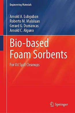 E-Book (pdf) Bio-based Foam Sorbents von Arnold A. Lubguban, Roberto M. Malaluan, Gerard G. Dumancas
