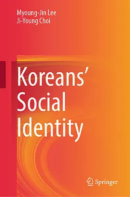 E-Book (pdf) Koreans' Social Identity von Myoung-Jin Lee, Ji-Young Choi