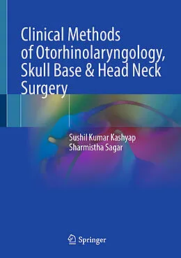 E-Book (pdf) Clinical Methods of Otorhinolaryngology, Skull Base & Head Neck Surgery von Sushil Kumar Kashyap, Sharmistha Sagar
