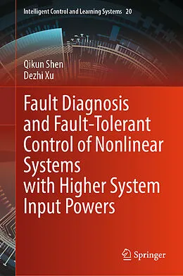 E-Book (pdf) Fault Diagnosis and Fault-Tolerant Control of Nonlinear Systems with Higher System Input Powers von Qikun Shen, Dezhi Xu
