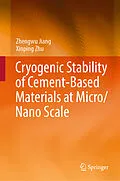 E-Book (pdf) Cryogenic Stability of Cement-Based Materials at Micro/Nano Scale von Zhengwu Jiang, Xinping Zhu