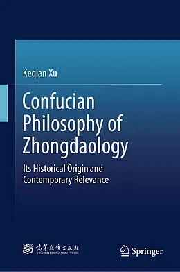 E-Book (pdf) Confucian Philosophy of Zhongdaology von Keqian Xu