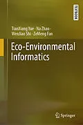 E-Book (pdf) Eco-Environmental Informatics von Tianxiang Yue, Na Zhao, Wenjiao Shi