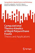 E-Book (pdf) Computational Thermo-kinetics of Rigid Polyurethane Foams von Arnold A. Lubguban, Arnold C. Alguno, Roberto M. Malaluan