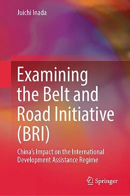 E-Book (pdf) Examining the Belt and Road Initiative (BRI) von Juichi Inada