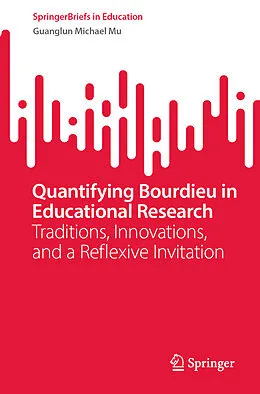 E-Book (pdf) Quantifying Bourdieu in Educational Research von Guanglun Michael Mu