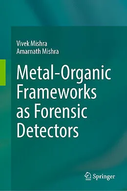 E-Book (pdf) Metal-Organic Frameworks as Forensic Detectors von Vivek Mishra, Amarnath Mishra